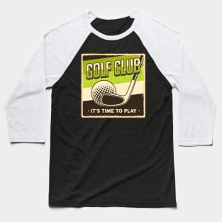 Golf Club It's Time To Play Baseball T-Shirt